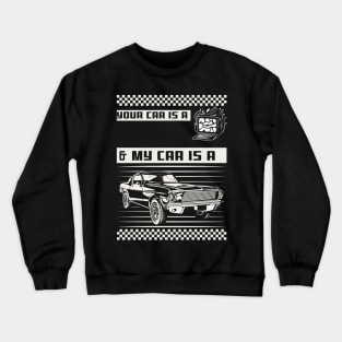 Your Car is a Computer, and My Car is a Machine Crewneck Sweatshirt